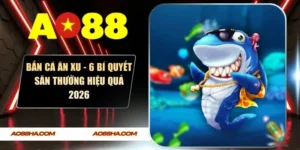 Bắn Cá Ăn Xu - 6 Bí Quyết Săn Thưởng Hiệu Quả 2026